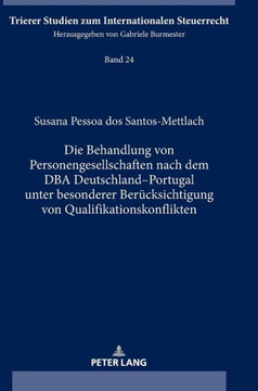 Die Behandlung von Personengesellschaften nach dem DBA Deutschland-Portugal unter besonderer Beruecksichtigung von Qualifikationskonflikten