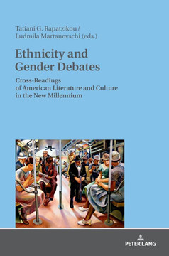 Ethnicity and Gender Debates; Cross-Readings of American Literature and Culture in the New Millennium