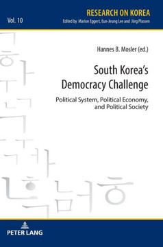 South Korea's Democracy Challenge: Political System, Political Economy, and Political Society
