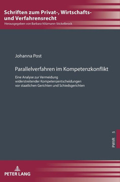 Parallelverfahren im Kompetenzkonflikt: Eine Analyse zur Vermeidung widerstreitender Kompetenzentscheidungen vor staatlichen Gerichten und Schiedsgeri