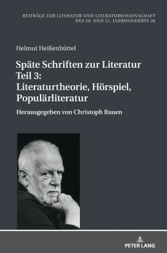 Spaete Schriften zur Literatur. Teil 3: Literaturtheorie, Hoerspiel, Populaerliteratur: Herausgegeben von Christoph Rauen