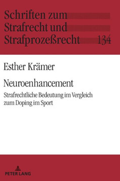 Neuroenhancement: Strafrechtliche Bedeutung im Vergleich zum Doping im Sport Neuroenhancement: Strafrechtliche Bedeutung im Vergleich zum Doping im Sport