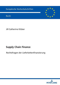 Supply Chain Finance: Rechtsfragen der Lieferkettenfinanzierung
