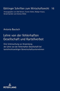 Lehre von der fehlerhaften Gesellschaft und Kartellverbot: Eine Untersuchung zur Anwendung der Lehre von der fehlerhaften Gesellschaft bei kartellrech