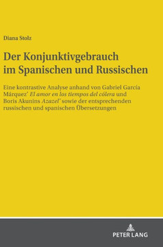 Der Konjunktivgebrauch im Spanischen und Russischen: Eine kontrastive Analyse anhand von Gabriel Garc? M?quez?""El amor en los tiempos del c?era"" u