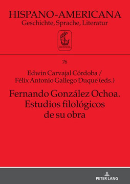 Fernando Gonz?ez Ochoa. Estudios Filol?icos de Su Obra