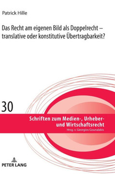 Das Recht am eigenen Bild als Doppelrecht: translative oder konstitutive Uebertragbarkeit?