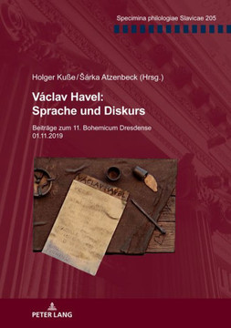 V?lav Havel: Sprache und Diskurs: Beitraege zum 11. Bohemicum Dresdense 01.11.2019 V?lav Havel: Sprache und Diskurs: Beitraege zum 11. Bohemicum Dresdense 01.11.2019