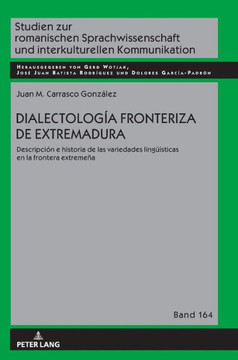 Dialectolog? fronteriza de Extremadura: Descripci? e historia de las variedades lingue?ticas en la frontera extreme?