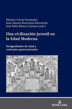 Una civilizaci? juvenil en la Edad Moderna: Desigualdades de edad y contrastes generacionales