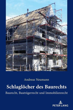 Schlagloecher des Baurechts: Baurecht, Bautraegerrecht und Immobilienrecht