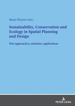 Sustainability, Conservation and Ecology in Spatial Planning and Design: New approaches, solutions, applications