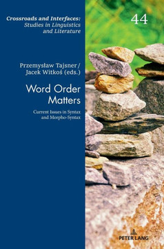 Word Order Matters: Current Issues in Syntax and Morpho-Syntax
