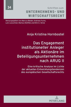 Das Engagement institutioneller Anleger als Aktionaere im Beteiligungsunternehmen nach ARUG II: Eine kritische Analyse im Lichte der aktuellen Entwick