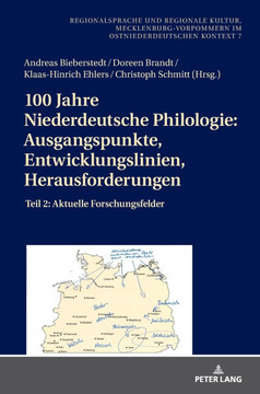 100 Jahre Niederdeutsche Philologie: Ausgangspunkte, Entwicklungslinien, Herausforderungen: Teil 2: Aktuelle Forschungsfelder