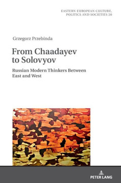 From Chaadayev to Solovyov: Russian Modern Thinkers Between East and West
