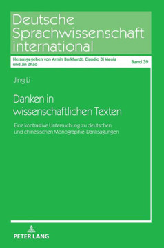 Danken in wissenschaftlichen Texten: Eine kontrastive Untersuchung zu deutschen und chinesischen Monographie-Danksagungen