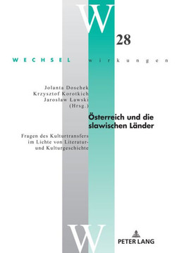 Oesterreich Und Die Slawischen Laender: Fragen Des Kulturtransfers Im Lichte Von Literatur- Und Kulturgeschichte