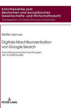Digitale Machtkonzentration von Google Search: Eine Untersuchung der Auswirkungen der 10. GWB-Novelle