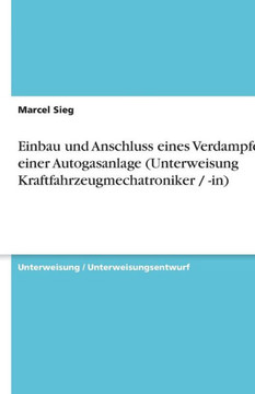 Einbau und Anschluss eines Verdampfers einer Autogasanlage (Unterweisung Kraftfahrzeugmechatroniker / -in)