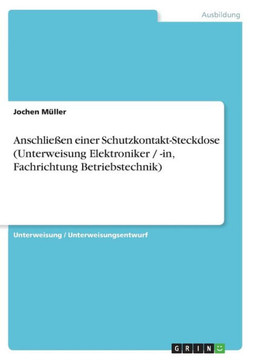Anschlie?n einer Schutzkontakt-Steckdose (Unterweisung Elektroniker / -in, Fachrichtung Betriebstechnik) Anschlie?n einer Schutzkontakt-Steckdose (Unterweisung Elektroniker / -in, Fachrichtung Betriebstechnik)