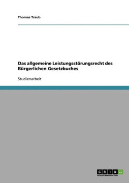 Das allgemeine Leistungsst?ungsrecht des B?gerlichen Gesetzbuches