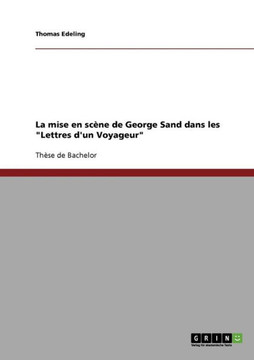 La mise en sc?e de George Sand dans les ""Lettres d'un Voyageur""