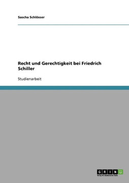 Recht und Gerechtigkeit bei Friedrich Schiller