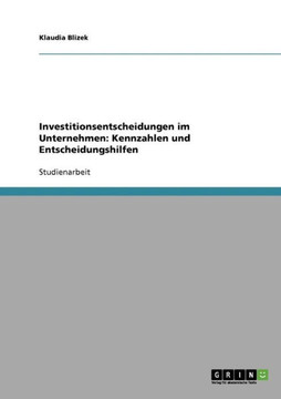 Investitionsentscheidungen im Unternehmen: Kennzahlen und Entscheidungshilfen