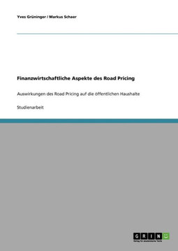 Finanzwirtschaftliche Aspekte des Road Pricing: Auswirkungen des Road Pricing auf die ?fentlichen Haushalte