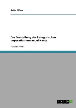 Die Darstellung des kategorischen Imperativs Immanuel Kants