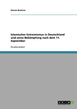 Islamischer Extremismus in Deutschland und seine Bek?pfung nach dem 11. September