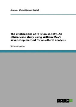 The implications of RFID on society. An ethical case study using William May's seven-step method for an ethical analysis