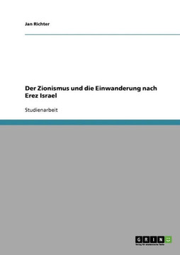 Der Zionismus und die Einwanderung nach Erez Israel