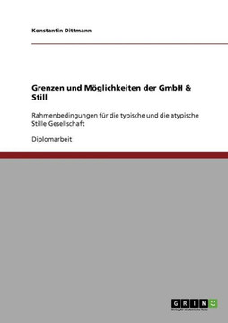 Grenzen und M?lichkeiten der GmbH & Still: Rahmenbedingungen f? die typische und die atypische Stille Gesellschaft