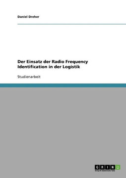Der Einsatz der Radio Frequency Identification in der Logistik