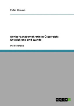 Konkordanzdemokratie in ?terreich: Entwicklung und Wandel