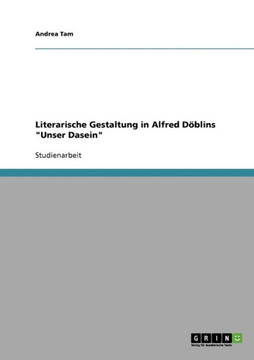 Literarische Gestaltung in Alfred D?lins Unser Dasein