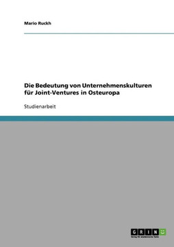 Die Bedeutung von Unternehmenskulturen f? Joint-Ventures in Osteuropa Die Bedeutung von Unternehmenskulturen f? Joint-Ventures in Osteuropa
