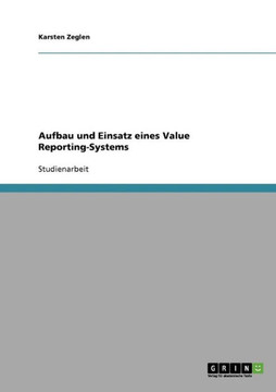 Aufbau und Einsatz eines Value Reporting-Systems