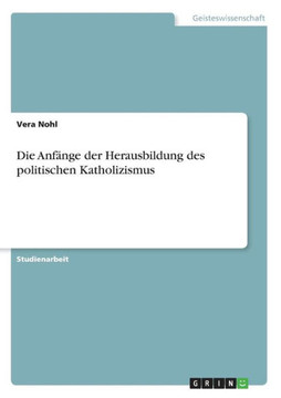 Die Anf?ge der Herausbildung des politischen Katholizismus