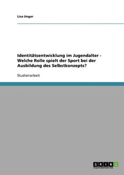 Identit?sentwicklung im Jugendalter. Die Rolle des Sports bei der Ausbildung des Selbstkonzepts