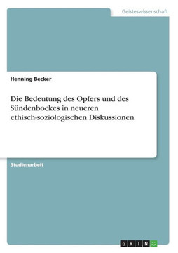 Die Bedeutung des Opfers und des S?denbockes in neueren ethisch-soziologischen Diskussionen