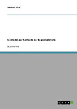 Methoden zur Kontrolle der Logistikplanung Methoden zur Kontrolle der Logistikplanung