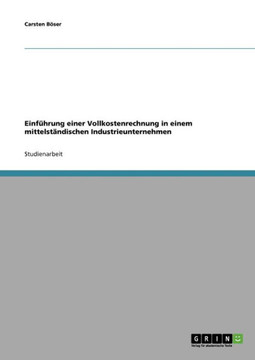 Einf?rung einer Vollkostenrechnung in einem mittelst?dischen Industrieunternehmen