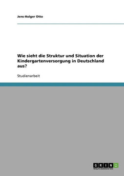Wie sieht die Struktur und Situation der Kindergartenversorgung in Deutschland aus?