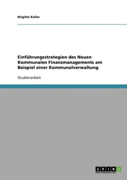 Einf?rungsstrategien des Neuen Kommunalen Finanzmanagements am Beispiel einer Kommunalverwaltung