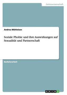 Soziale Phobie und ihre Auswirkungen auf Sexualit? und Partnerschaft Soziale Phobie und ihre Auswirkungen auf Sexualit? und Partnerschaft
