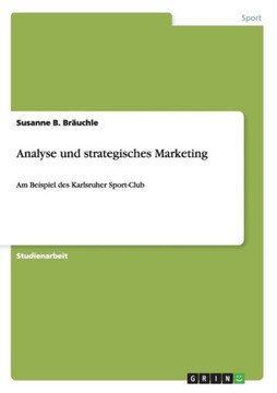 Analyse und strategisches Marketing: Am Beispiel des Karlsruher Sport-Club