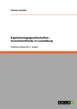 Kapitalanlagegesellschaften: Investmentfonds in Luxemburg Kapitalanlagegesellschaften: Investmentfonds in Luxemburg